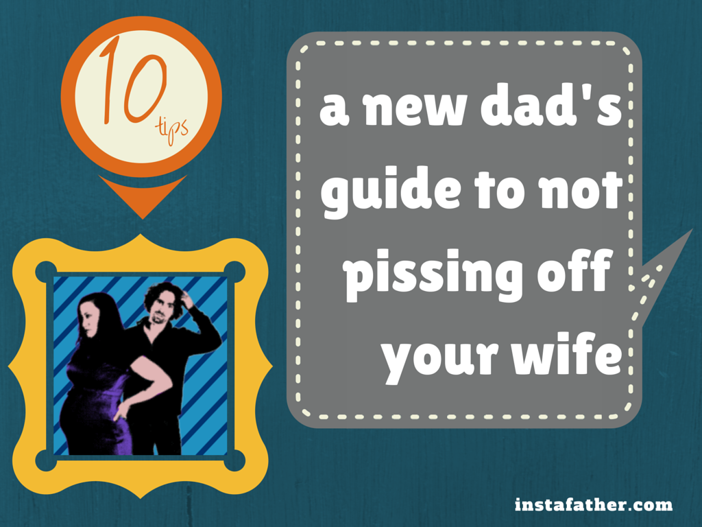 New dad's guide to not pissing off your wife